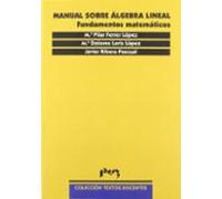 Manual Sobre Algebra Lineal: Fundamentos Matematicos