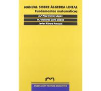 Manual sobre álgebra lineal. Fundamentos matemáticos (Textos Docentes)