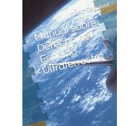 Manual sobre Derecho del Espacio Ultraterrestre