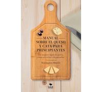 Manual sobre el Queso y Cata para Principiantes