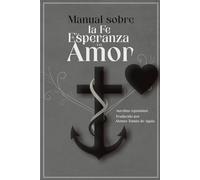 Manual sobre la Fe, la Esperanza y el Amor