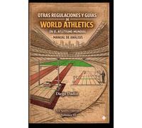 Manual sobre otras reglas y regulaciones en el atletismo mundial: World Athletics (ATLETISMO REGLAS Y REGULACIONES)