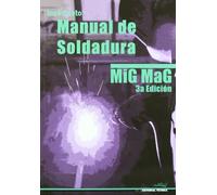 Manual soldadura mig mag - 3ª edición (INSTALACION Y MANTENIMIENTOS)