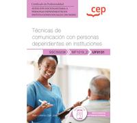 Manual. Técnicas de comunicación con personas dependientes en instituciones (UF0131). Certificados de profesionalidad. Atención sociosanitaria a ... instituciones sociales (SSCS0208) (FORMACION)