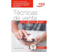 Manual. Técnicas de venta (UF0031). Certificados de profesionalidad. Actividades de gestión del pequeño comercio (COMT0112) (FORMACION)