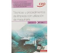 Manual. Técnicas y procedimientos de limpieza con utilización de maquinaria (MF1088_1). Certificados de profesionalidad. Limpieza de superficies y ... edificio y locales (SSCM0108) (SIN COLECCION)