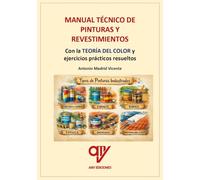 Manual técnico de pinturas y revestimienos: Con la teoría del color y ejercicios prácticos resueltos