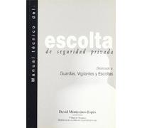 Manual técnico del escolta de seguridad privada: destinado a guardas, vigilantes y escoltas (MISCELANEA)