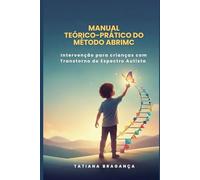 MANUAL TEÓRICO-PRÁTICO DO MÉTODO ABRIMC: Intervenção para crianças com Transtorno do Espectro Autista