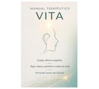 Manual terapêutico VITA: Corpo, alma e espirito. Aqui, nosso caminho é voltado ao eixo.