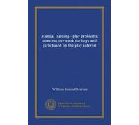 Manual training--play problems; constructive work for boys and girls based on the play interest
