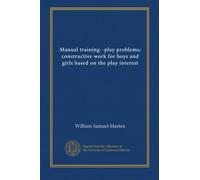 Manual training--play problems; constructive work for boys and girls based on the play interest