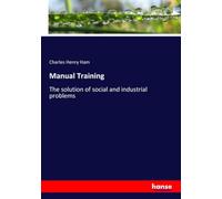Manual Training: The solution of social and industrial problems