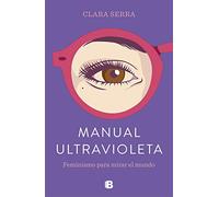 Manual ultravioleta: Feminismo para mirar el mundo (No ficción)