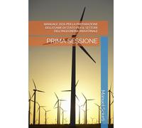 MANUALE 2026 PER LA PREPARAZIONE DELL’ESAME DI STATO PER IL SETTORE DELL’INGEGNERIA INDUSTRIALE: PRIMA SESSIONE