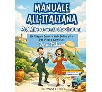 MANUALE ALL’ITALIANA: 30 Allenamenti Quotidiani. An Ironic Journey into La Dolce Vita. 30 Days of Training to Live Like a Real Italian. A Humorous Manual & Gift Idea for Italy Fans