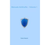 Manuale Anti-Truffa: Guida pratica per anziani e famiglie: come riconoscere ed evitare truffe e raggiri (Sicurezza in famiglia)