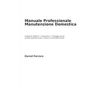 Manuale base di piccoli lavori domestici: Le riparazioni essenziali in casa spiegate passo dopo passo