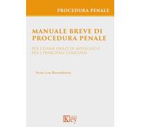 Manuale breve di procedura penale per l'esame orale di avvocato e per i principali concorsi