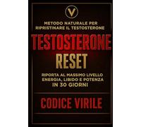 Manuale Codice Virile: 30 giorni per ritrovare energia, disciplina e potere maschile