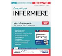 Manuale completo dei concorsi per Infermiere. Teoria e test per tutte le fasi di selezione. Con assistente virtuale e software di simulazione (Professioni & concorsi)
