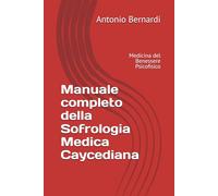 Manuale completo della Sofrologia Medica Caycediana: Medicina del Benessere Psicofisico