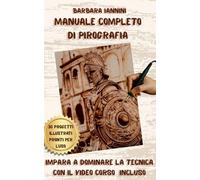 Manuale completo di pirografia: Impara a dominare la tecnica con il video corso incluso