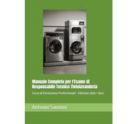 Manuale Completo per l'Esame di Responsabile Tecnico Tintolavanderia: Corso di Formazione Professionale - Edizione 2026 + Quiz