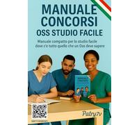 Manuale Concorsi OSS Studio Facile: Tutto quello che un OSS deve sapere. Spiegato in Modo Chiaro e Pratico (OSS Studio Facile - Manuali per Concorsi Oss Patry7V)
