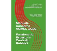 Manuale Concorso ASMEL 2026: Funzionario Esperto in Contratti Pubblici: Teoria e Test per la prova scritta. Include Materie Comuni, Contabilità ... Informatica e 300 Quiz risolti e commentati.