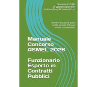 Manuale Concorso ASMEL 2026: Funzionario Esperto in Contratti Pubblici: Teoria e Test per la prova scritta. Include Materie Comuni, Contabilità ... Informatica e 300 Quiz risolti e commentati.