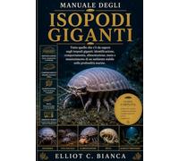 MANUALE DEGLI ISOPODI GIGANTI: Tutto quello che c'è da sapere sugli isopodi giganti: identificazione, comportamento, alimentazione, muta e mantenimento di un ambiente stabile nelle profondità marine.