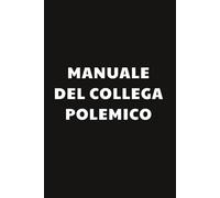 Manuale del collega polemico: Taccuino per Appunti Divertente | Quaderno a Righe per un Collega, Amico, Amica | Idea Regalo da Ufficio: umorismo da ufficio