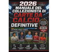 Manuale del collezionista di carte da calcio definitive 2026: Valori, liste di controllo e strategie privilegiate per carte Rookie, vintage e moderne