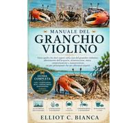 MANUALE DEL GRANCHIO VIOLINO: Tutto quello che devi sapere sulla cura del granchio violinista: allestimento dell'acquario, alimentazione, muta, ... per principianti che per allevatori esperti.