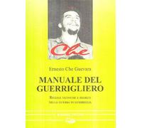 Manuale del guerrigliero. Regole, tecniche e segreti della guerra di guerriglia (Nostos)