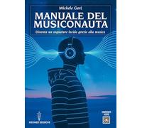 Manuale del musiconauta. Diventa un sognatore lucido grazie alla musica (Manuali Hermes)