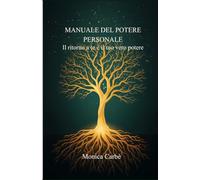 Manuale del Potere Personale: Il ritorno a te è il tuo vero potere