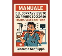 Manuale del sopravvissuto del Pronto Soccorso: ironia, caos e caffeina
