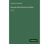Manuale della letteratura italiana: Vol. IV