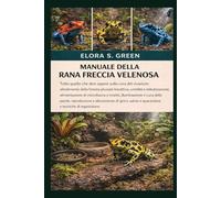 MANUALE DELLA RANA FRECCIA VELENOSA: Tutto quello che devi sapere sulla cura del vivarium: allestimento della foresta pluviale bioattiva, umidità e ... e cura delle piante, riproduzione
