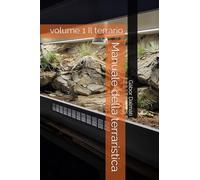 Manuale della terraristica: volume 1 Il terrario