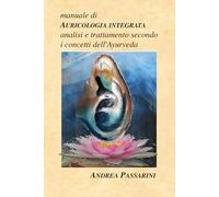 Manuale di Auricologia: Analisi e trattamento secondo i concetti dell'Ayurveda