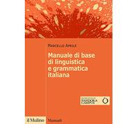 Manuale di base di linguistica e grammatica italiana (Manuali)