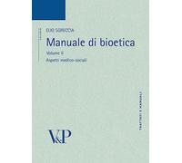 Manuale di bioetica. Aspetti medico-sociali (Vol. 2) (Trattati e manuali. Bioetica e medicina)