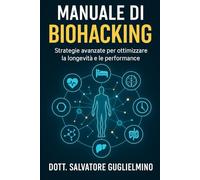 Manuale di Biohacking e Longevità