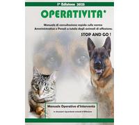Manuale di consultazione rapida per Guardie Zoofile: Ad uso di operatori del settore ed appassionati con nozioni su norme Amministrative e Penali a tutela degli animali d’affezione
