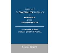 Manuale di Contabilità Pubblica e Ragioneria delle Amministrazioni: Dalla finanza statale alla ragioneria delle amministrazioni locali. Con domande ... normativi. (Concorsi Pubblici 2025)