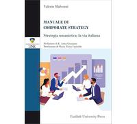 Manuale di corporate strategy. Strategia umanistica: la via italiana (Campus)