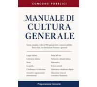 Manuale di Cultura Generale: Teoria completa e oltre 2.900 quiz per tutti i concorsi pubblici. Con banca dati, tre simulazioni d’esame e glossario: 8
